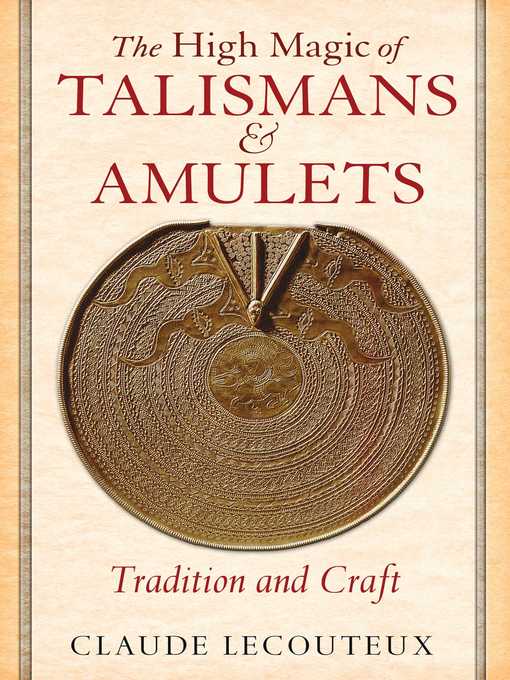 Title details for The High Magic of Talismans and Amulets by Claude Lecouteux - Available